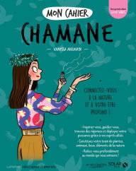 Title: Mon cahier Chamane, Author: Vanessa Arraven