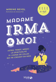 Title: Madame Irma et moi - ELLE & moi, Author: Marine Revol