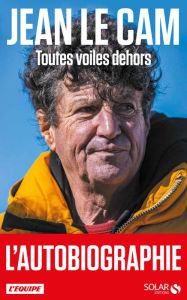 Title: Jean Le Cam, Toutes voiles dehors, Author: Jean Le Cam