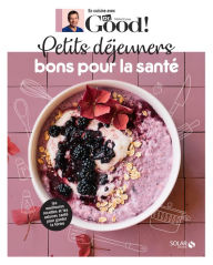 Title: Petits déjeuners bons pour la santé - Dr Good, Author: Michel Cymes