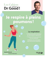 Title: Les cahiers Dr Good ! Respiration - Je respire à pleins poumons, Author: Soasick Delanoë