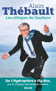 Title: Les sillages de l'audace, Author: Alain Thébault