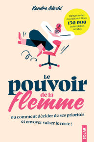 Title: Le pouvoir de la flemme, Author: Kendra Adachi