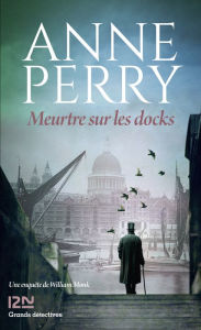 Title: Meurtres sur les docks, Author: Anne Perry
