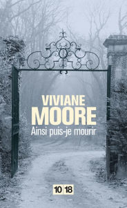 Title: Ainsi puis-je mourir, Author: Viviane Moore