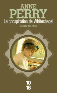 Title: La conspiration de Whitechapel, Author: Anne Perry