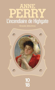 Title: L'incendiaire de Highgate, Author: Anne Perry
