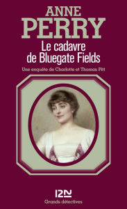 Title: Le cadavre de Bluegate Fields, Author: Anne Perry