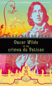 Title: Oscar Wilde et les crimes du Vatican, Author: Gyles Brandreth