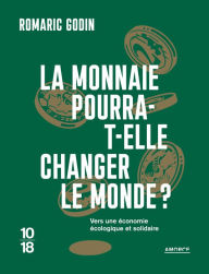 Title: La monnaie pourra-t-elle changer le monde ?, Author: Romaric Godin