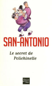 Title: Le Secret de Polichinelle, Author: San-Antonio