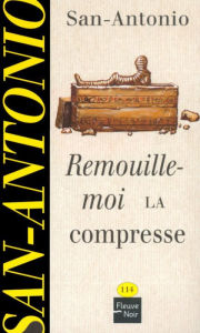 Title: Remouille-moi la compresse, Author: San-Antonio