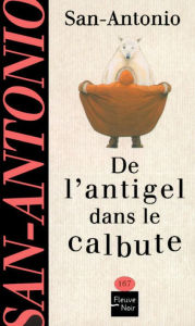 Title: De l'antigel dans le calbute, Author: San-Antonio