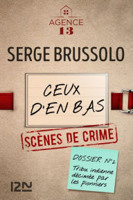 Title: Les dossiers de l'Agence 13 : Ceux d'en bas, Author: Serge Brussolo