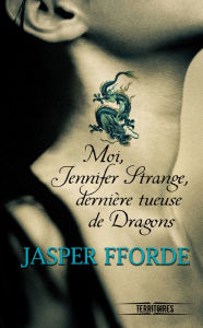 Title: Moi, Jennifer Strange, dernière tueuse de dragons, Author: Jasper Fforde