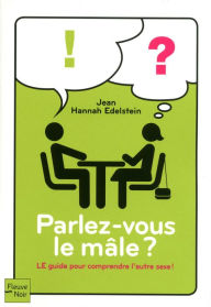 Title: Parlez-vous le mâle ?, Author: Jean Hannah EDELSTEIN