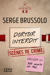 Title: Les dossiers de l'Agence 13 : Dortoir interdit, Author: Serge Brussolo