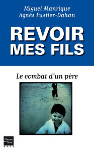 Title: Revoir mes fils, Author: Miguel Manrique