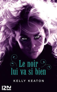 Title: Le noir lui va si bien, Author: Kelly Keaton