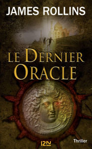 Title: Le dernier Oracle - Une aventure de la Sigma Force, Author: James Rollins