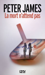 Title: La mort n'attend pas, Author: Peter James