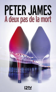 Title: À deux pas de la mort, Author: Peter James