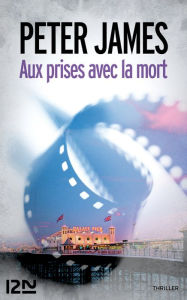 Title: Aux prises avec la mort, Author: Peter James