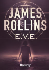 Title: E.V.E. : Un Thriller par le maître du Roman d'aventures - Une Aventure de la Sigma Force, Author: James Rollins