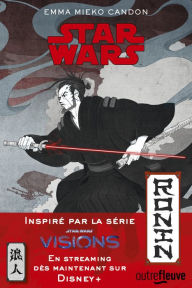 Title: Ronin: Star Wars Visions - Un roman inédit, Author: Emma Mieko Candon