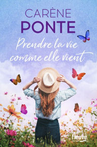 Title: Prendre la vie comme elle vient, Author: Carène Ponte