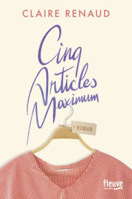 Title: Cinq articles maximum, Author: Claire Renaud