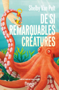 Title: De si remarquables créatures - LE ROMAN FEEL GOOD DE L'ÉTÉ - Phénomène aux États-Unis - Nouveauté littérature 2024, Author: Shelby Van Pelt