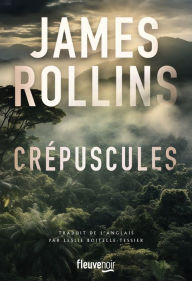 Title: Crépuscules, Author: James Rollins