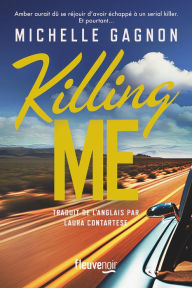 Title: Killing Me - Killing Me - LE THRILLER DÉJANTÉ DE L'ÉTÉ - Nouveauté 2024, Author: Michelle Gagnon