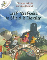 Title: Les P'Tites Poules, la Bete Et le Chevalier, Author: Christian Jolibois