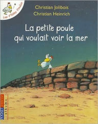 Title: La Petite Poule Qui Voulait Voir la Mer, Author: Christian Jolibois