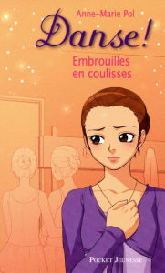 Title: Danse ! tome 3 : Embrouilles en coulisses, Author: Anne-Marie Pol