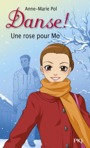 Title: Danse ! tome 7 : Une rose pour Mo, Author: Anne-Marie Pol