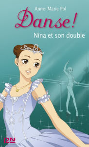 Title: Danse ! tome 38 : Nina et son double, Author: Anne-Marie Pol