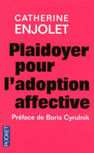 Title: Plaidoyer pour l'adoption affective, Author: Catherine Enjolet