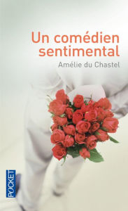 Title: Un comédien sentimental, Author: Amélie Du Chastel