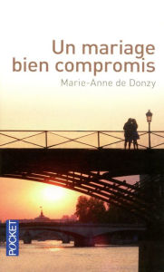 Title: Un mariage bien compromis, Author: Marie-Anne de Donzy