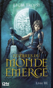 Title: Guerres du Monde émergé tome 3, Author: Licia Troisi