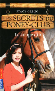 Title: Les secrets du Poney Club tome 5, Author: Stacy Gregg