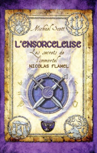 Title: Les Secrets de l'immortel Nicolas Flamel - tome 3, Author: Michael Scott