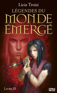 Title: Légendes du Monde émergé tome 3, Author: Licia Troisi