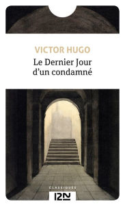 Title: Le Dernier Jour d'un condamné, Author: Victor Hugo