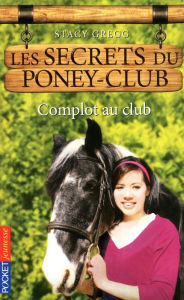 Title: Les secrets du Poney Club tome 7, Author: Stacy Gregg