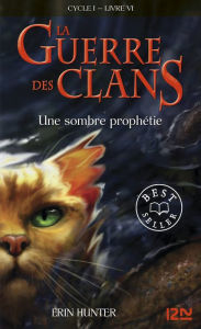 Title: Une sombre prophétie: La guerre des clans livre 6, Author: Erin Hunter