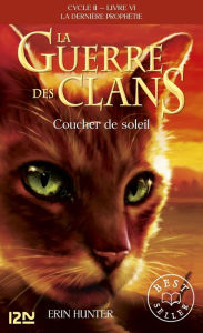 Title: Coucher de soleil: La guerre des clans II - La dernière prophétie tome 6, Author: Erin Hunter